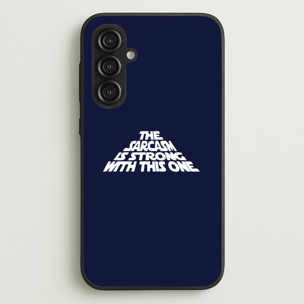 The Sarcasm Is Strong With This One - Star Wars Phone Case for Galaxy S23FE