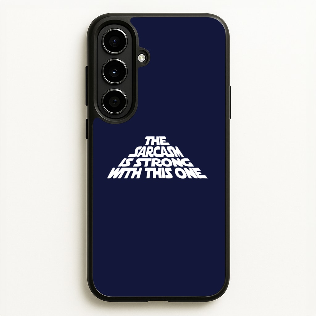The Sarcasm Is Strong With This One - Star Wars Phone Case for Galaxy A56