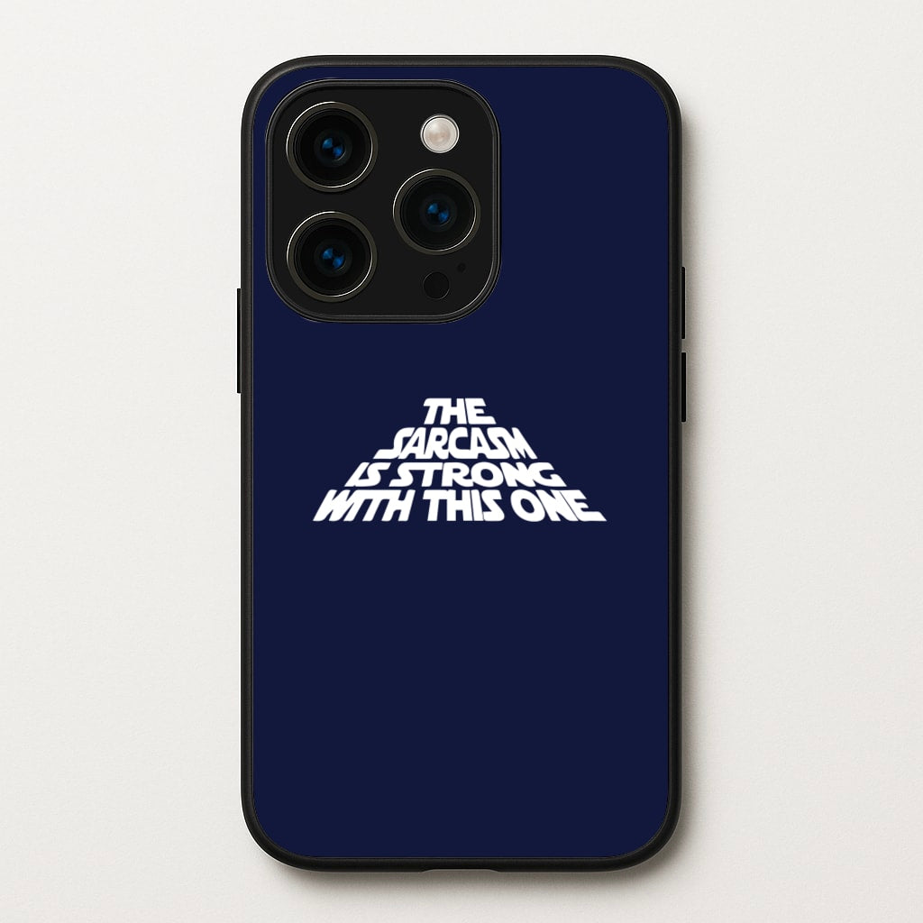 The Sarcasm Is Strong With This One - Star Wars Phone Case for iPhone 15 Pro Max