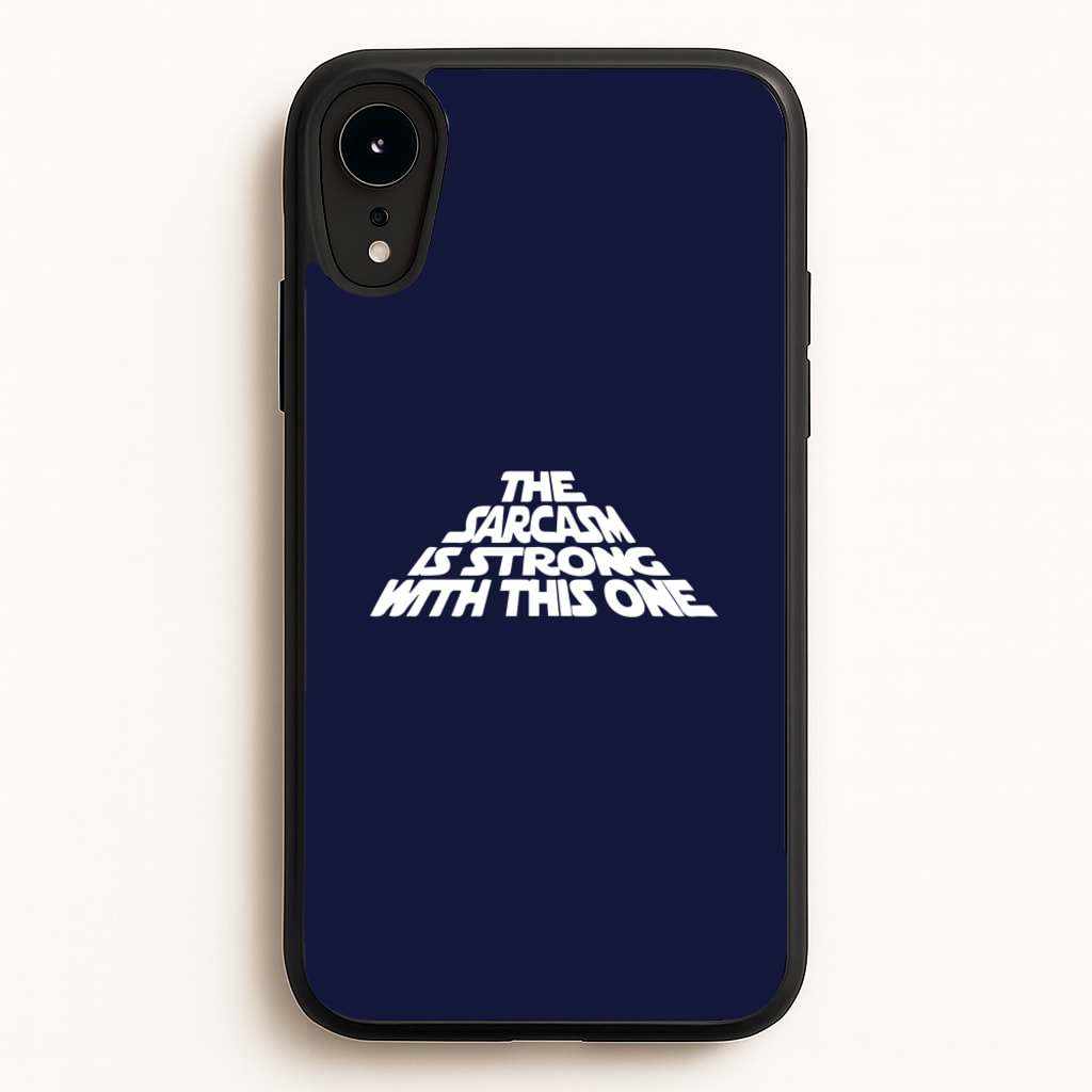 The Sarcasm Is Strong With This One - Star Wars Phone Case for iPhone XR