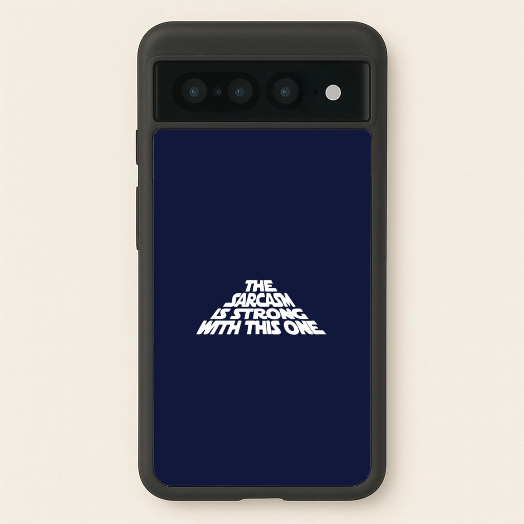 The Sarcasm Is Strong With This One - Star Wars Phone Case for Google Pixel 7 Pro