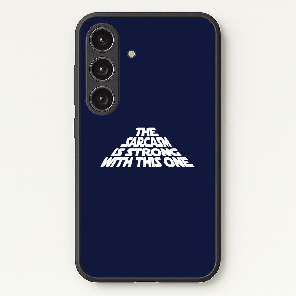 The Sarcasm Is Strong With This One - Star Wars Phone Case for Galaxy S25 Plus