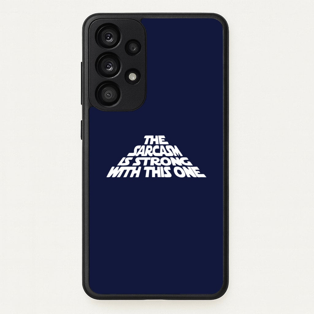 The Sarcasm Is Strong With This One - Star Wars Phone Case for Galaxy A53