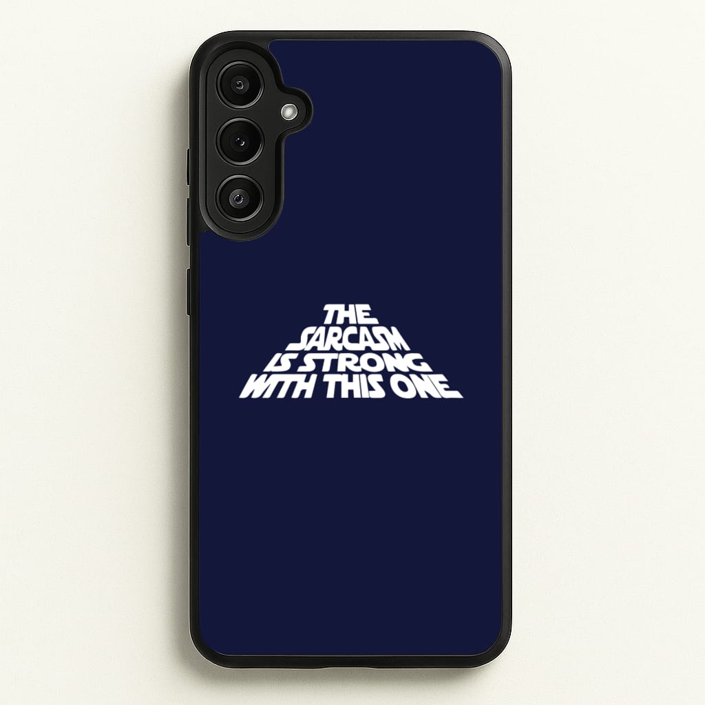 The Sarcasm Is Strong With This One - Star Wars Phone Case for Galaxy A34
