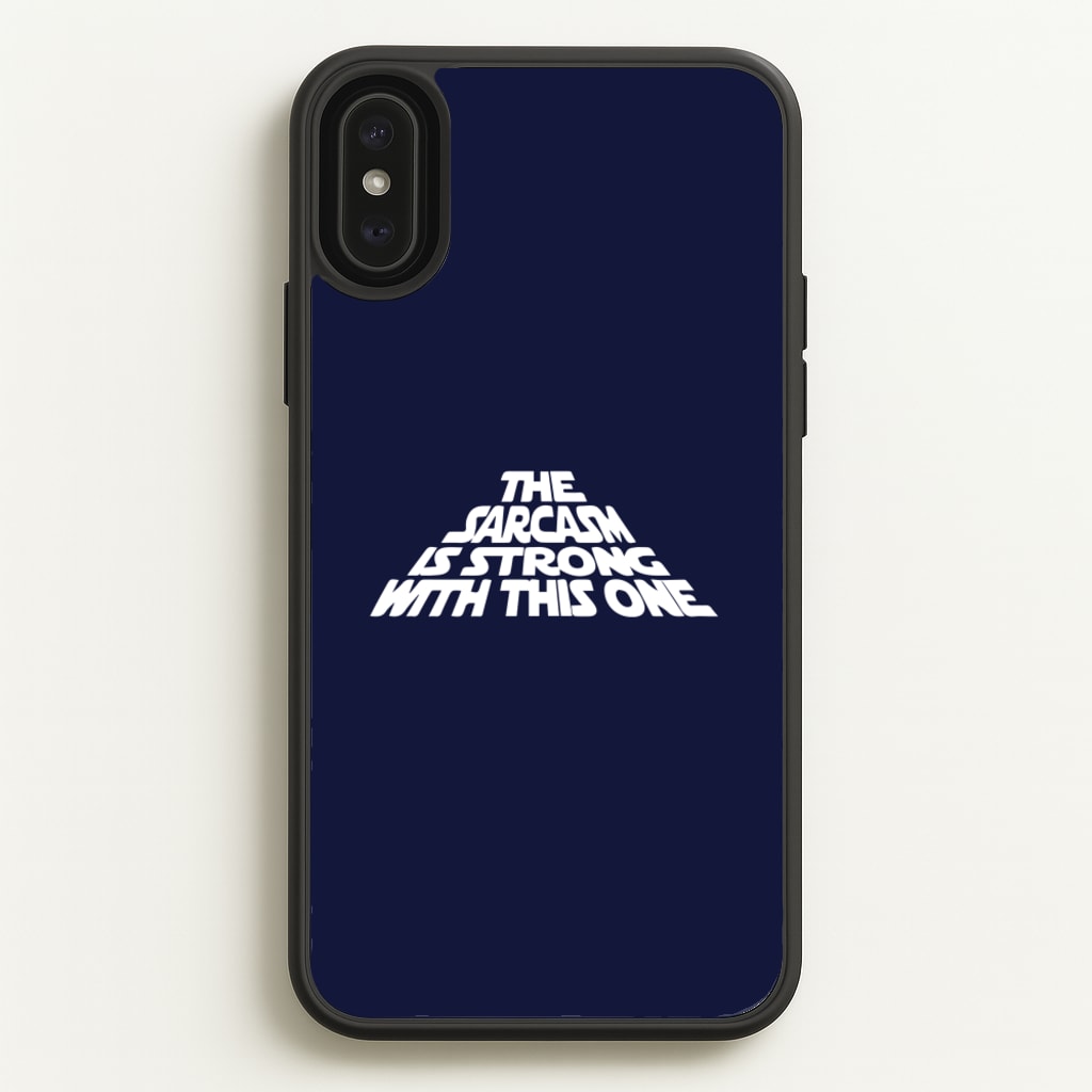 The Sarcasm Is Strong With This One - Star Wars Phone Case for iPhone XS Max
