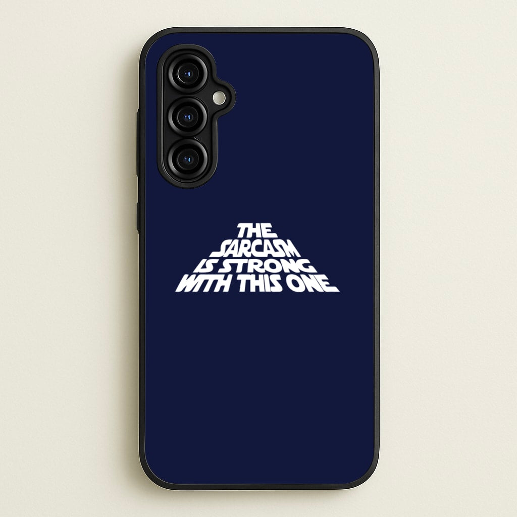 The Sarcasm Is Strong With This One - Star Wars Phone Case for Galaxy A54