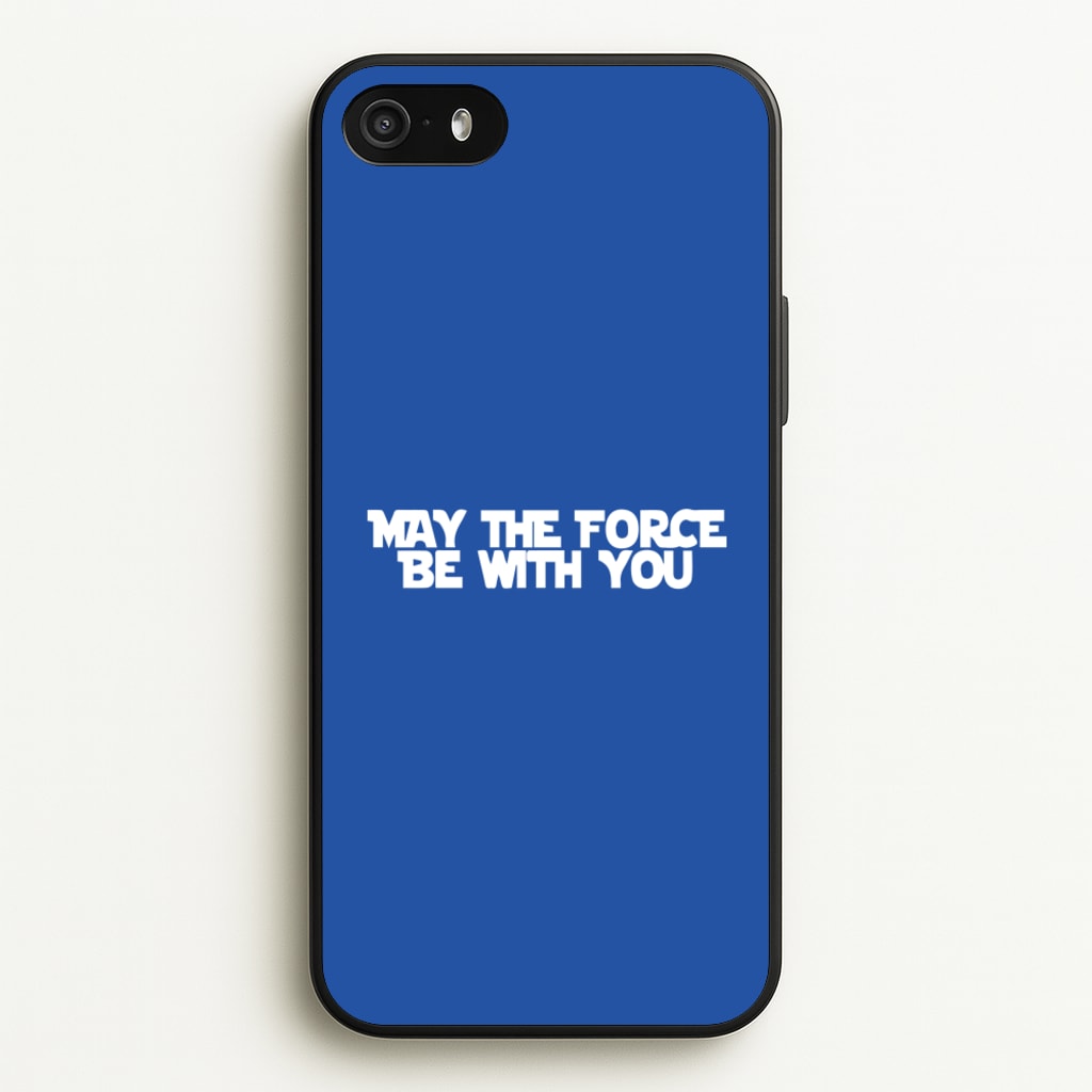 May The Force Be With You - Star Wars Phone Case for iPhone 5 / 5s / SE 2016