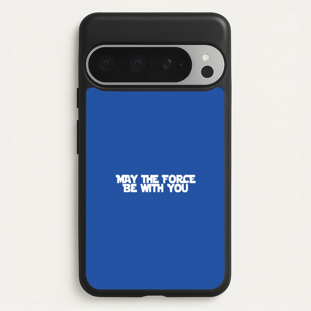 May The Force Be With You - Star Wars Phone Case for Google Pixel 9 Pro XL