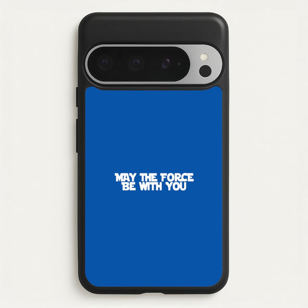 May The Force Be With You - Star Wars Phone Case for Google Pixel 9 Pro XL