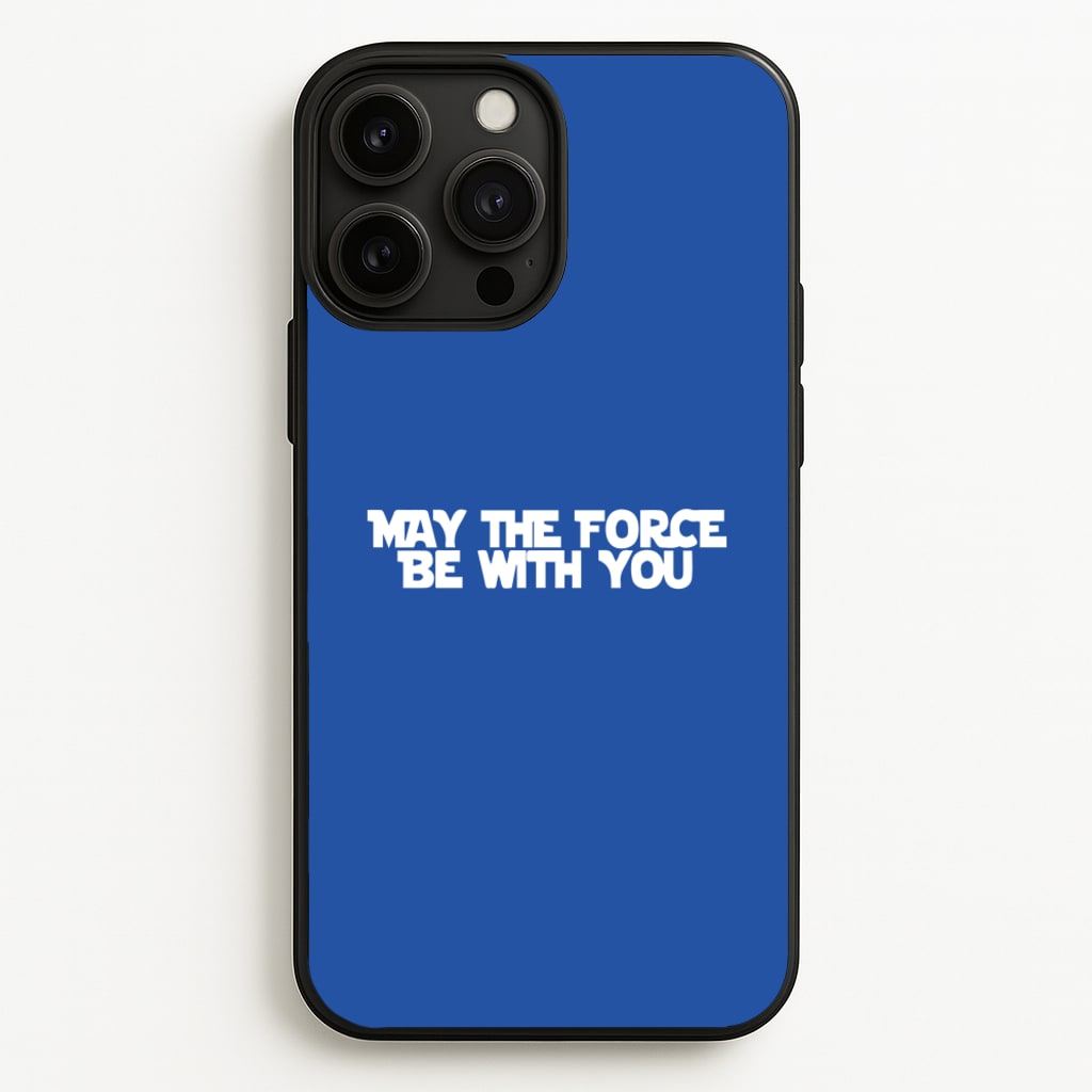 May The Force Be With You - Star Wars Phone Case for iPhone 13 Pro Max