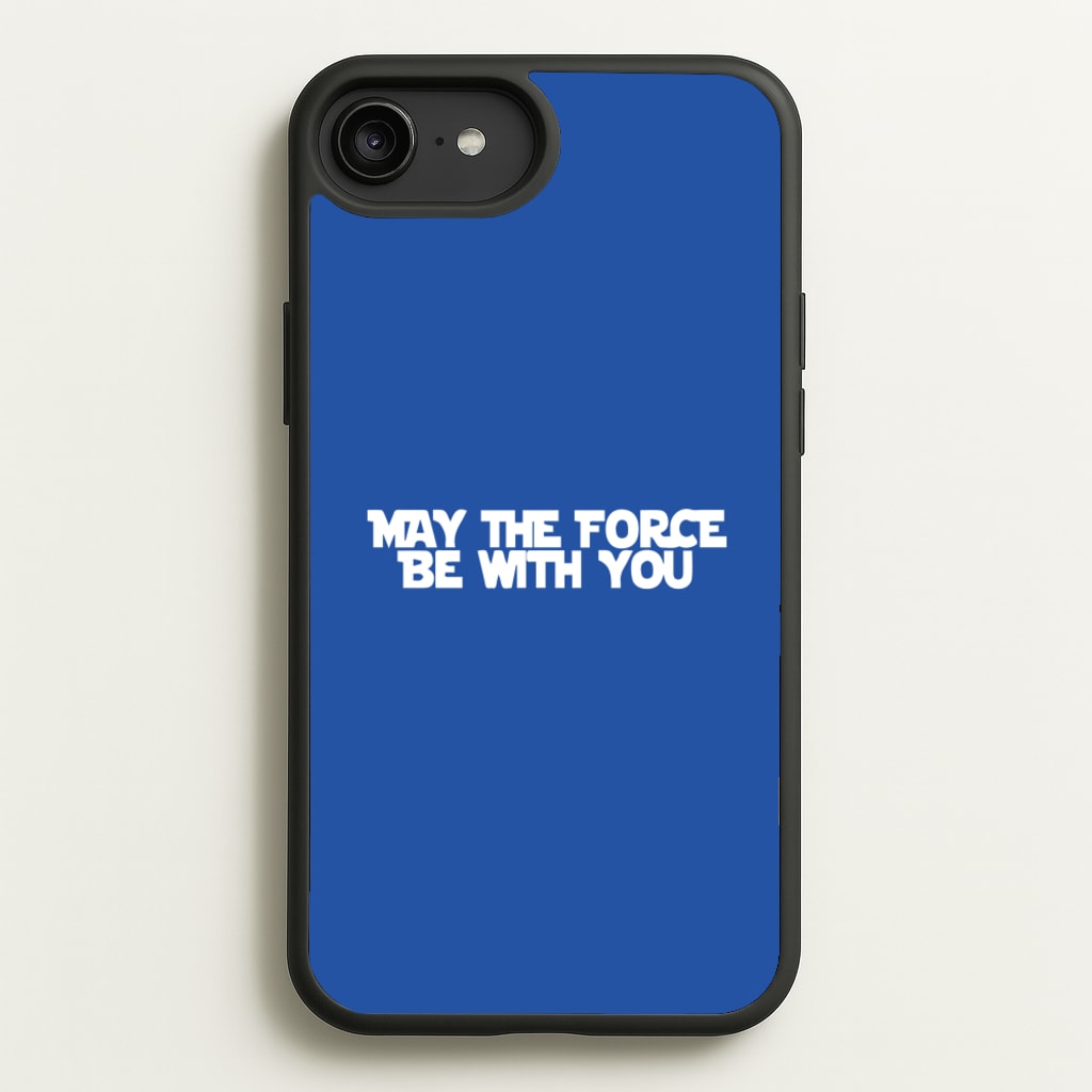 May The Force Be With You - Star Wars Phone Case for iPhone 6 Plus / 7 Plus / 8 Plus