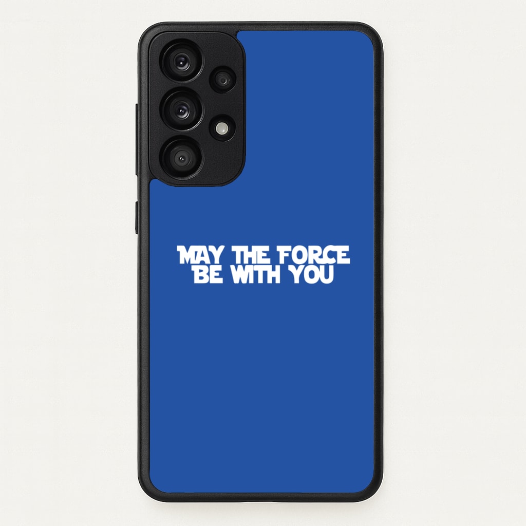 May The Force Be With You - Star Wars Phone Case for Galaxy A53