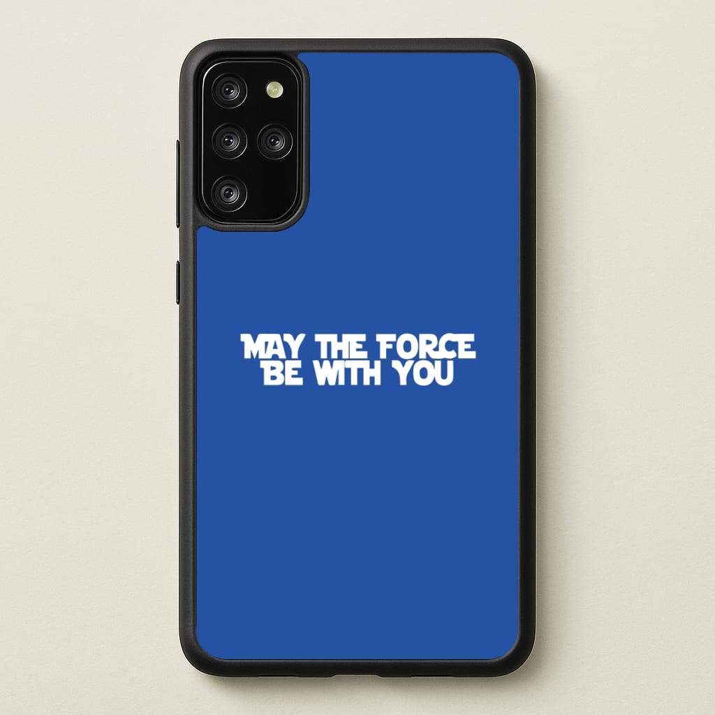 May The Force Be With You - Star Wars Phone Case for Galaxy S20 Plus