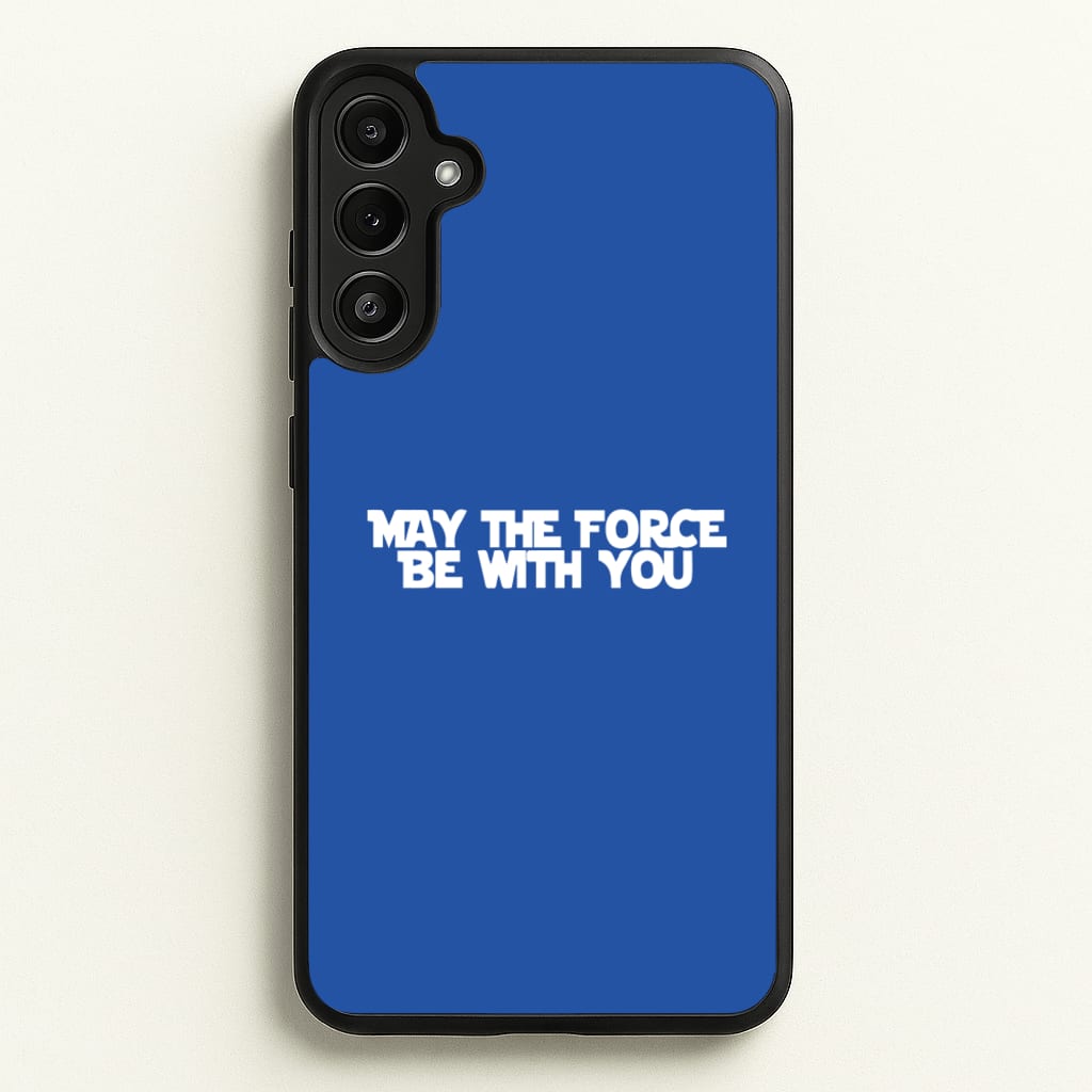 May The Force Be With You - Star Wars Phone Case for Galaxy A34