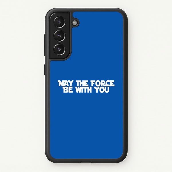 May The Force Be With You - Star Wars Phone Case for Galaxy S21
