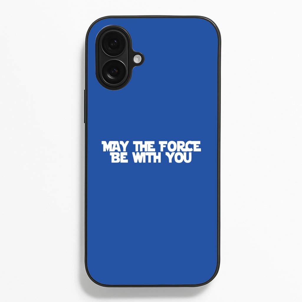 May The Force Be With You - Star Wars Phone Case for iPhone 16 Plus