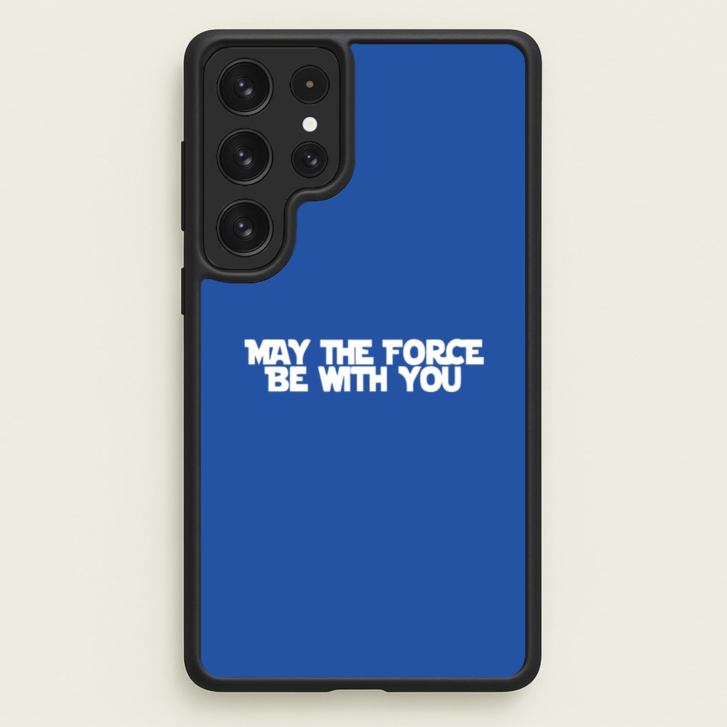 May The Force Be With You - Star Wars Phone Case for Galaxy S22 Ultra