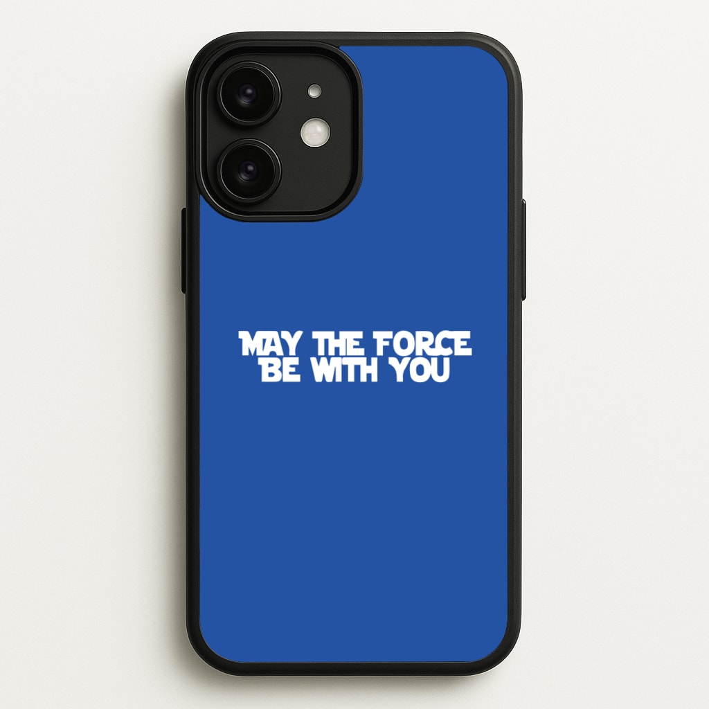 May The Force Be With You - Star Wars Phone Case for iPhone 11