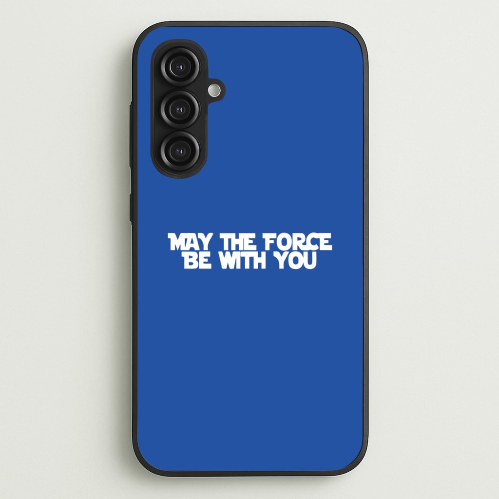 May The Force Be With You - Star Wars Phone Case for Galaxy S23FE