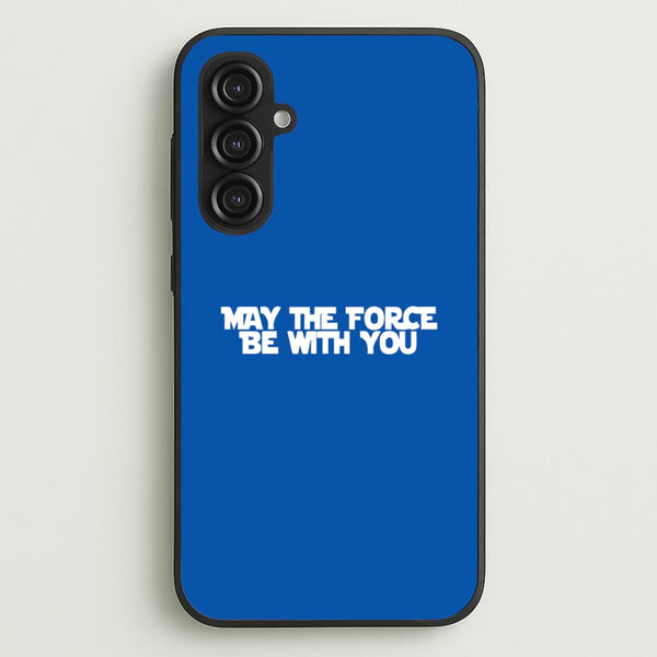 May The Force Be With You - Star Wars Phone Case for Galaxy S23FE