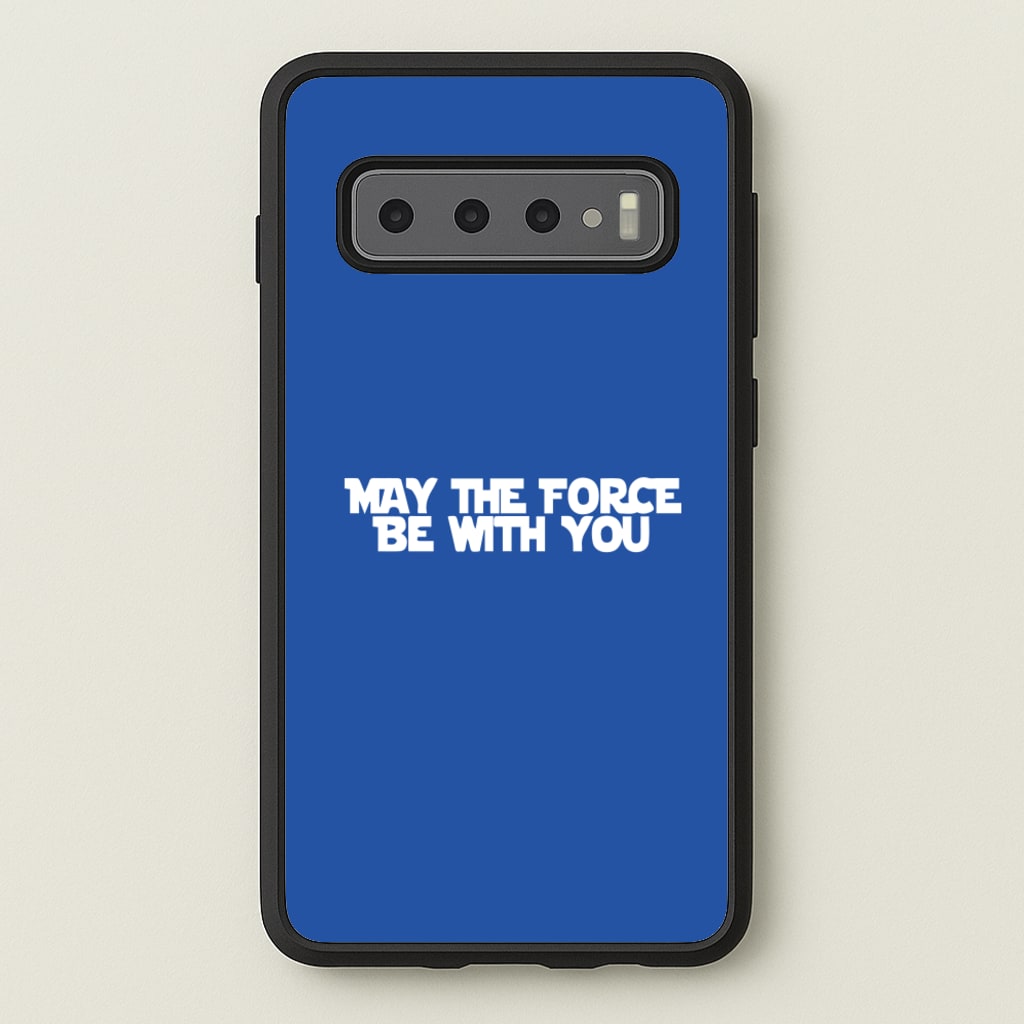 May The Force Be With You - Star Wars Phone Case for Galaxy S10 Plus