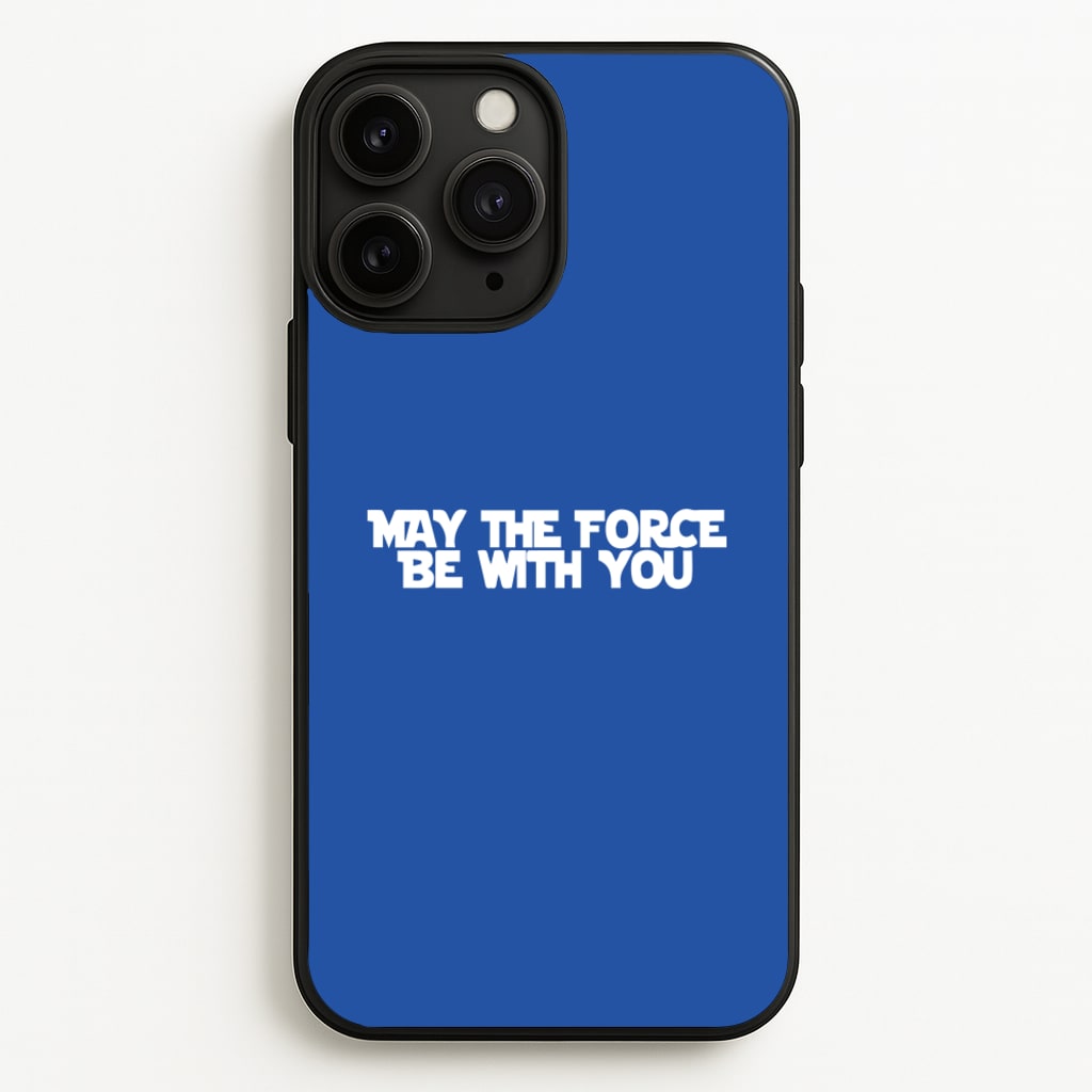 May The Force Be With You - Star Wars Phone Case for iPhone 11 Pro Max