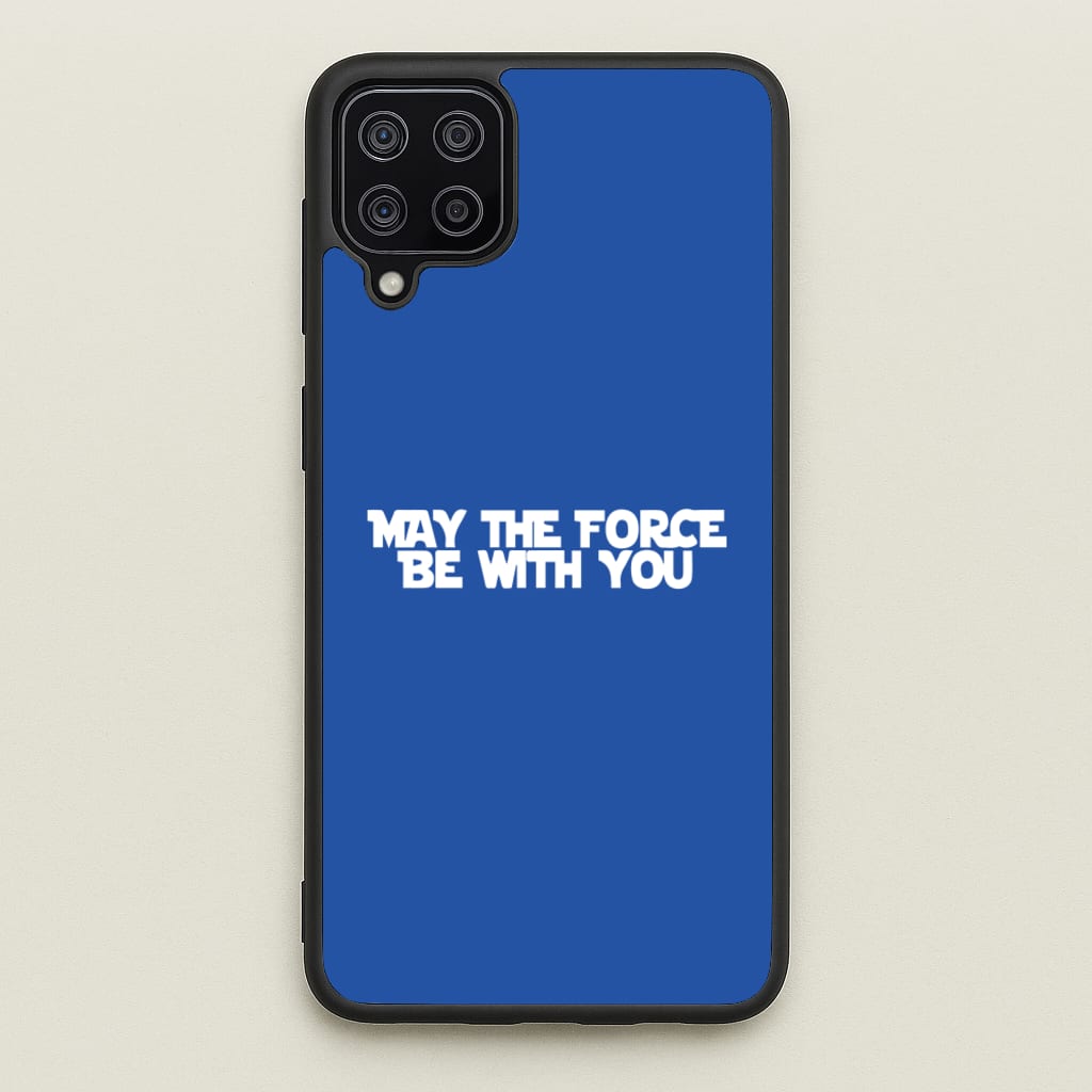 May The Force Be With You - Star Wars Phone Case for Galaxy A12