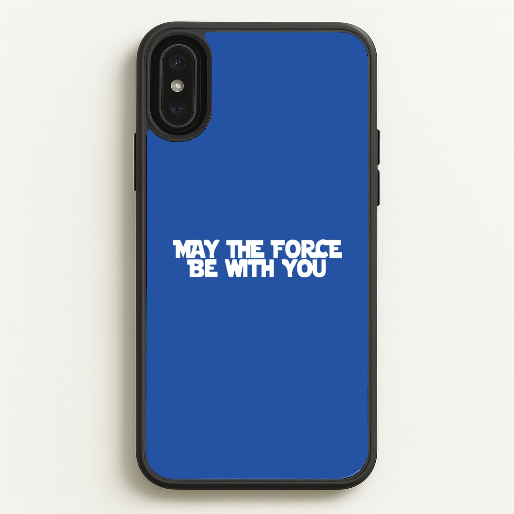 May The Force Be With You - Star Wars Phone Case for iPhone XS Max