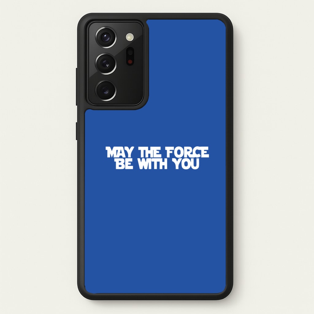 May The Force Be With You - Star Wars Phone Case for Galaxy Note 20 Ultra