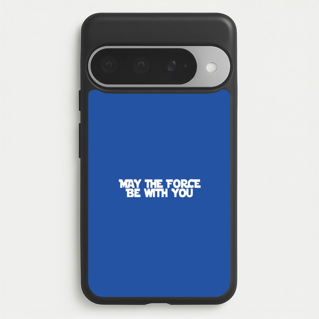 May The Force Be With You Phone Case for Google Pixel 10 Pro XL