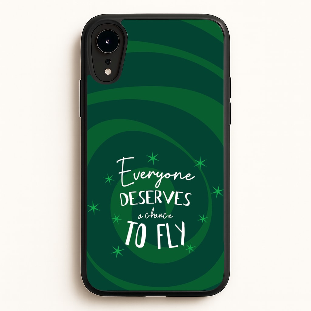 Everyone Deserves A Chance To Fly - Wicked Phone Case for iPhone XR