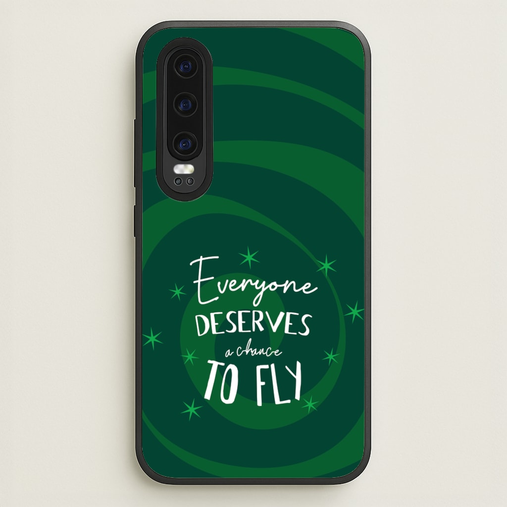 Everyone Deserves A Chance To Fly - Wicked Phone Case for Huawei P30