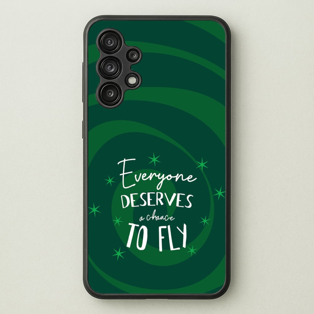 Everyone Deserves A Chance To Fly - Wicked Phone Case for Galaxy A13