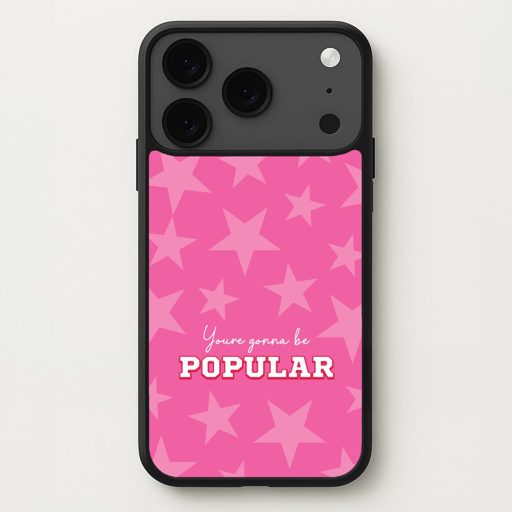 You're Gonna Be Popular Phone Case for iPhone 17 Pro Max