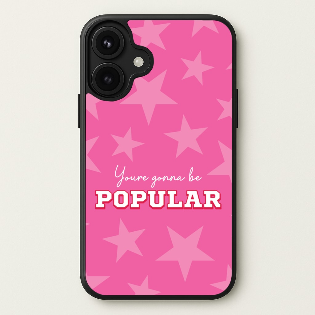 You're Gonna Be Popular Phone Case for iPhone 17