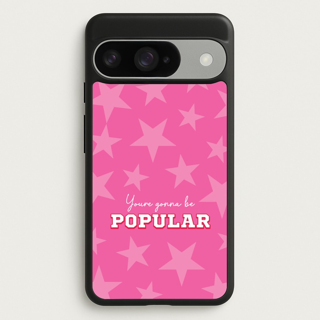 You're Gonna Be Popular Phone Case for Google Pixel 10 / 10 Pro