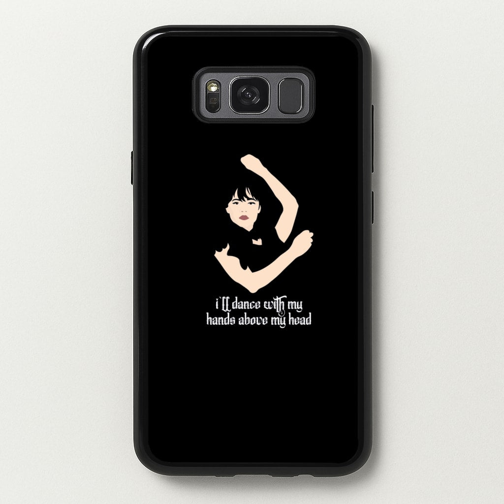 I'll Dance With My Hands Above My Head Wednesday - Wednesday Phone Case for Galaxy S8 Plus