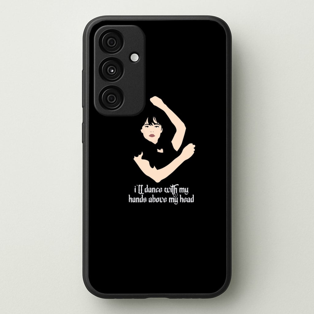 I'll Dance With My Hands Above My Head Wednesday - Wednesday Phone Case for Galaxy A15