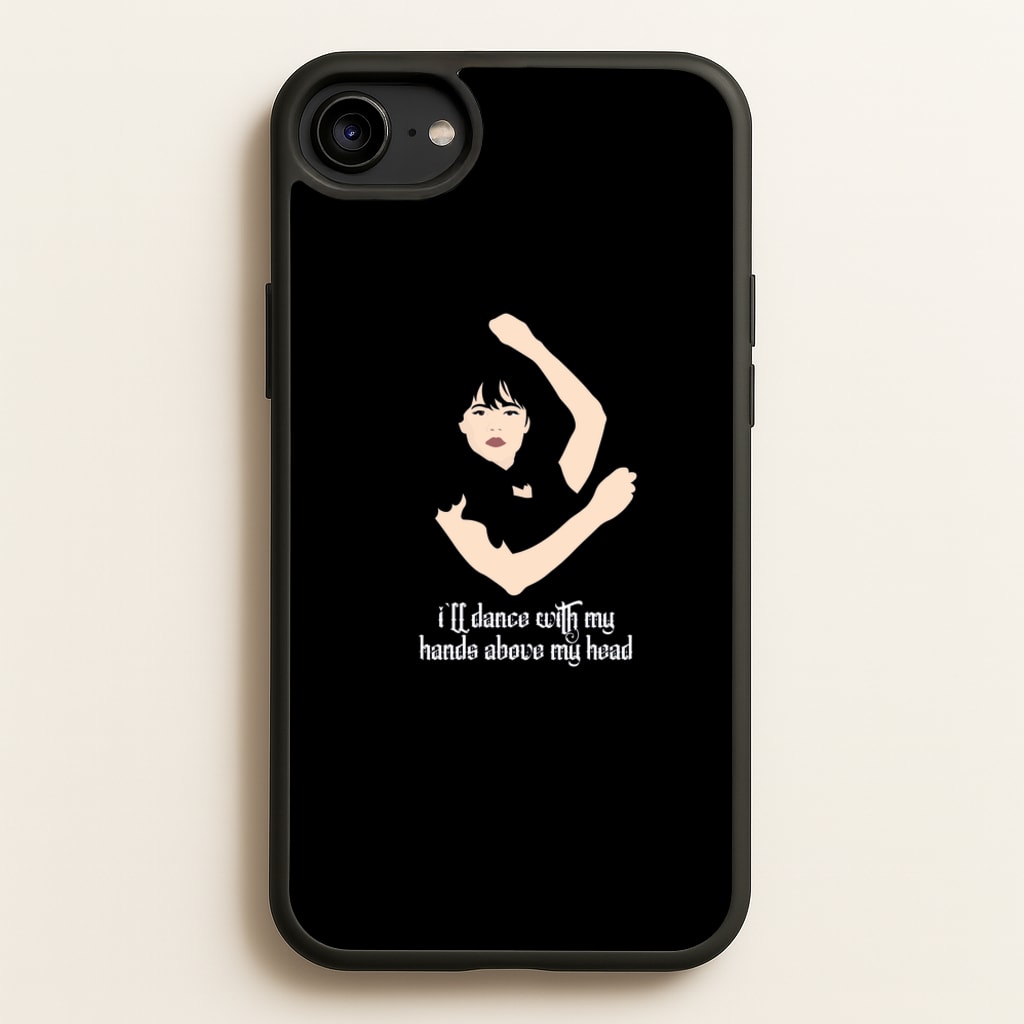 I'll Dance With My Hands Above My Head Wednesday - Wednesday Phone Case for iPhone 6 / 7 / 8 / SE