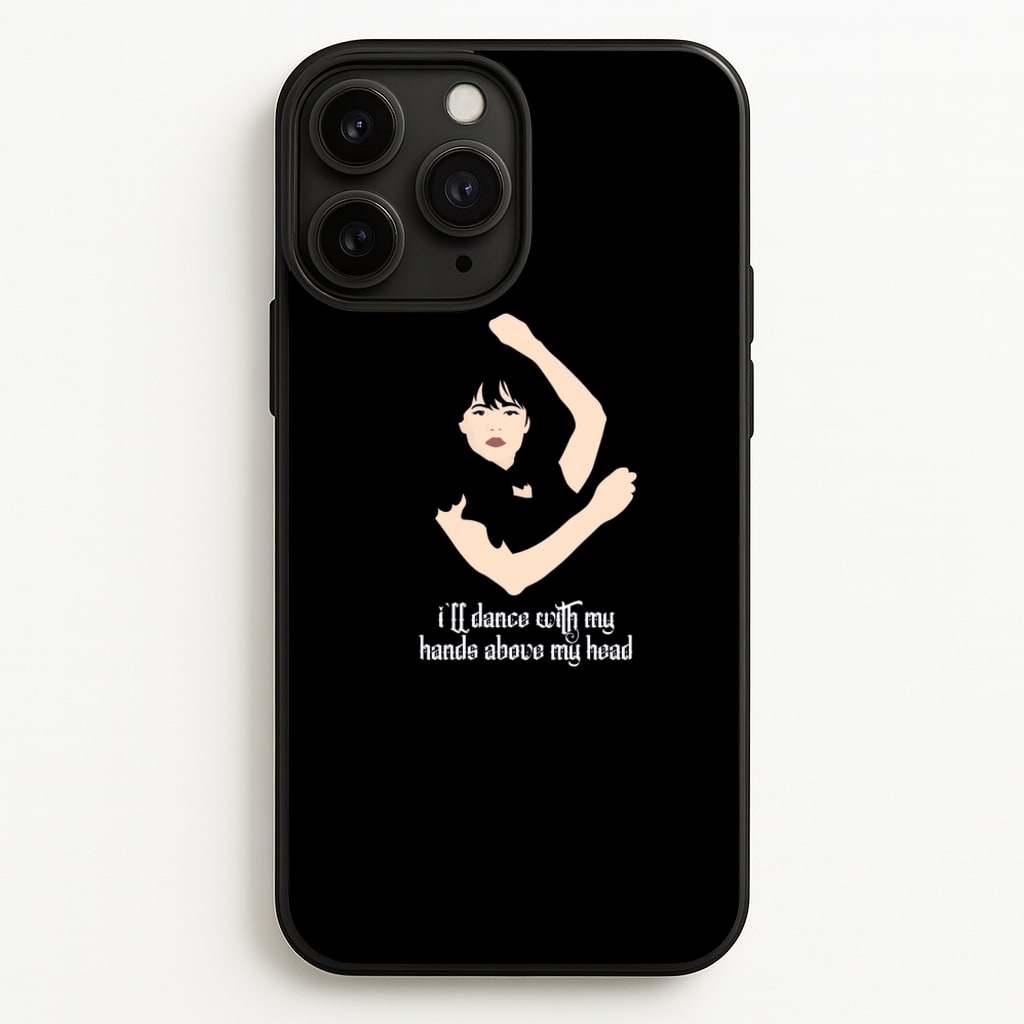 I'll Dance With My Hands Above My Head Wednesday - Wednesday Phone Case for iPhone 11 Pro