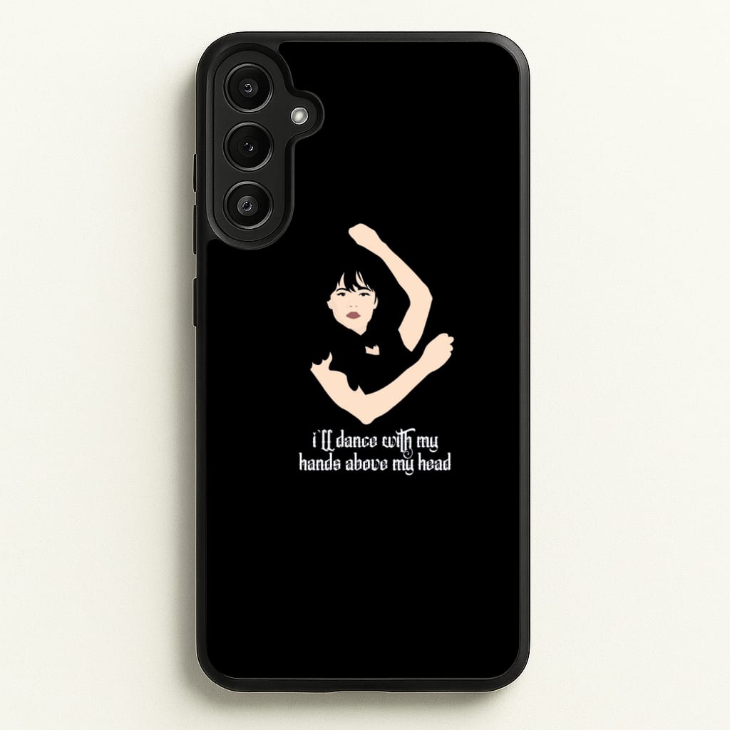 I'll Dance With My Hands Above My Head Wednesday - Wednesday Phone Case for Galaxy A36