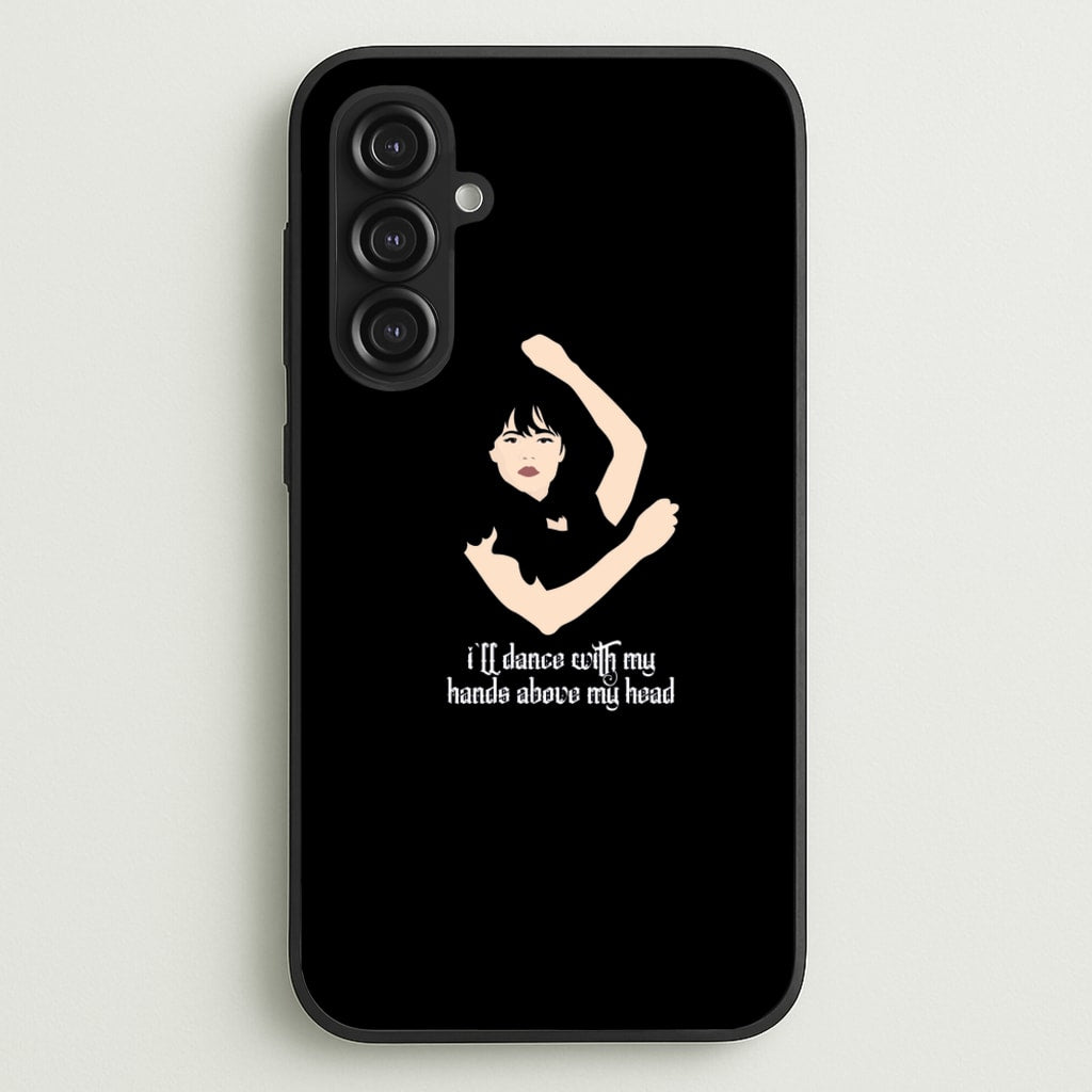 I'll Dance With My Hands Above My Head Wednesday - Wednesday Phone Case for Galaxy S23FE