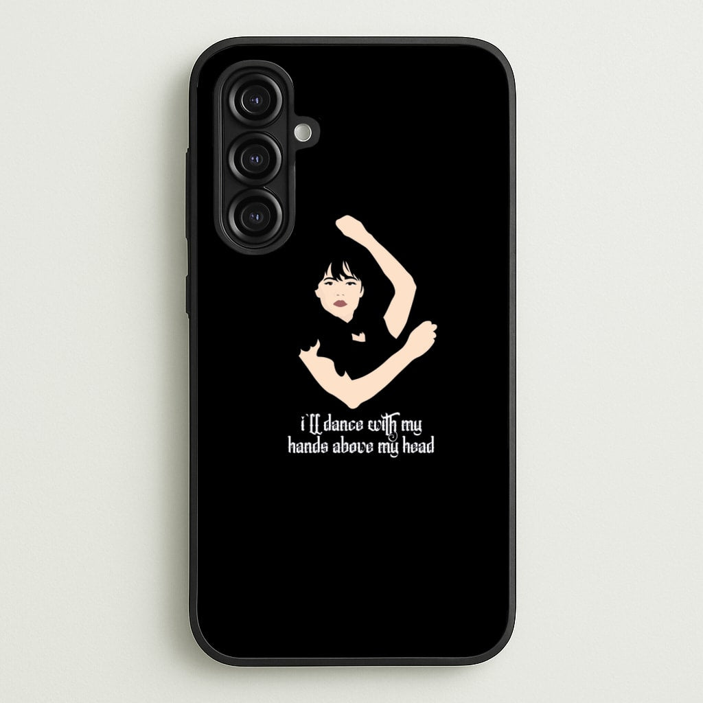 I'll Dance With My Hands Above My Head Wednesday - Wednesday Phone Case for Galaxy A16