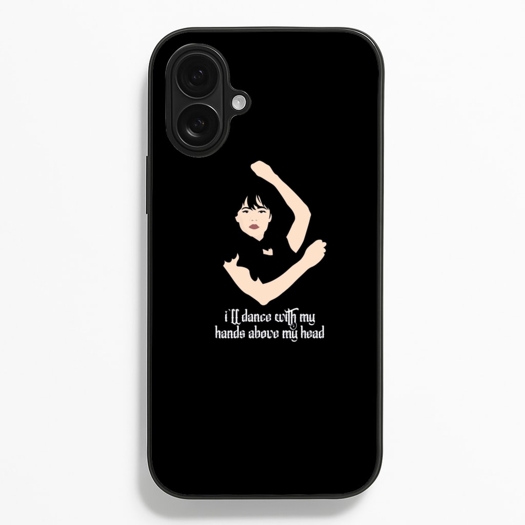 I'll Dance With My Hands Above My Head Wednesday Phone Case
