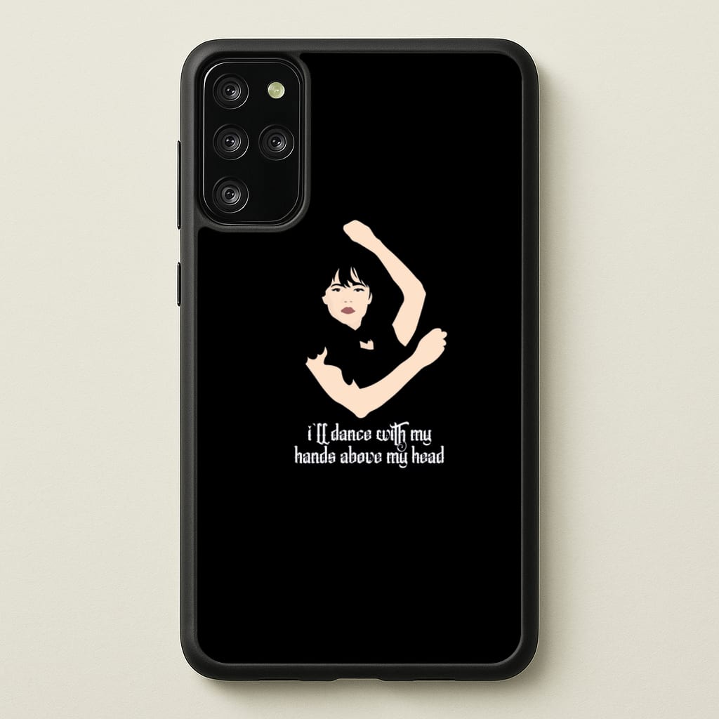I'll Dance With My Hands Above My Head Wednesday - Wednesday Phone Case for Galaxy S20 Plus