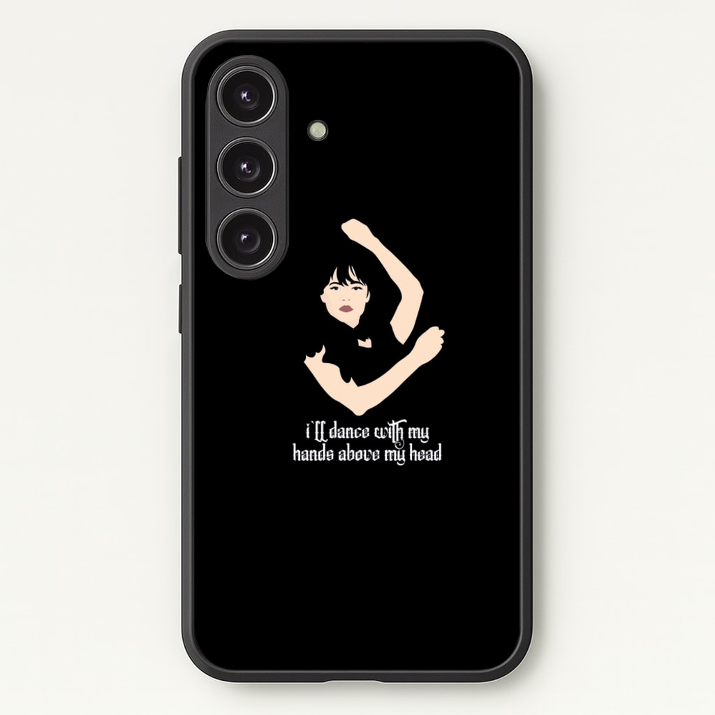 I'll Dance With My Hands Above My Head Wednesday - Wednesday Phone Case for Galaxy S25