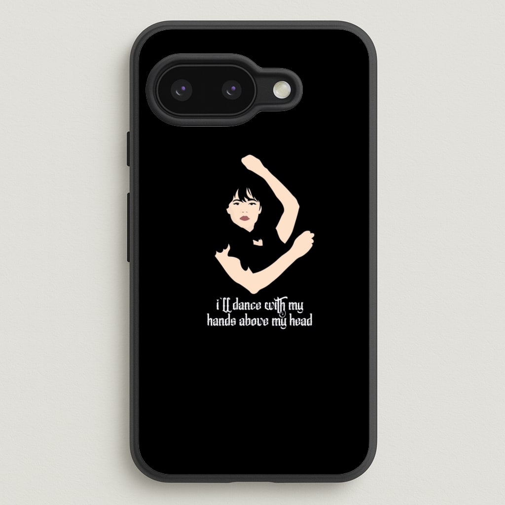 I'll Dance With My Hands Above My Head Wednesday - Wednesday Phone Case for Google Pixel 9a
