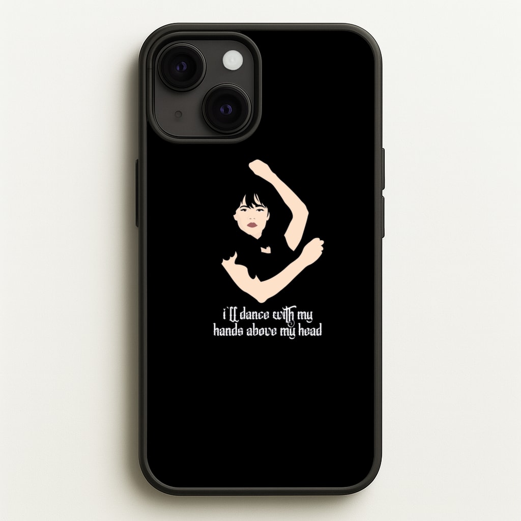 I'll Dance With My Hands Above My Head Wednesday - Wednesday Phone Case for iPhone 13