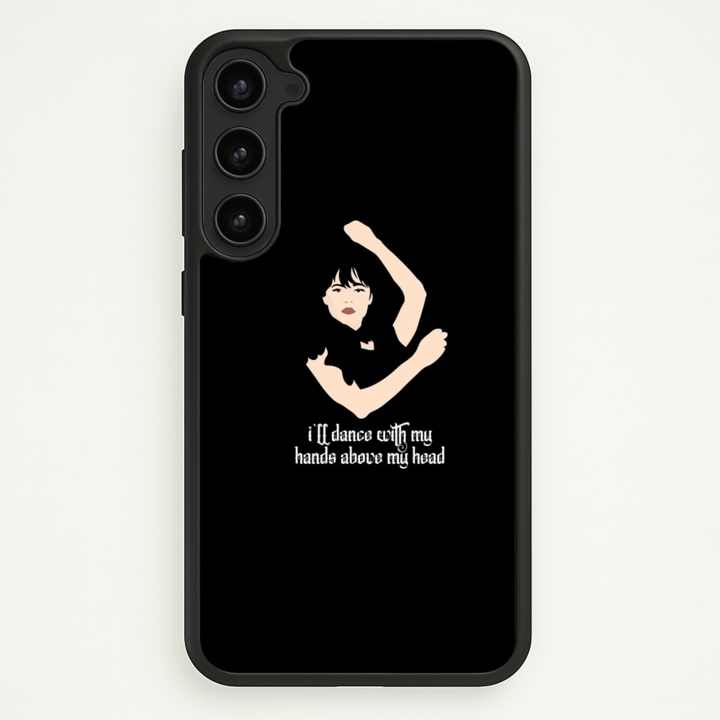 I'll Dance With My Hands Above My Head Wednesday - Wednesday Phone Case for Galaxy S23