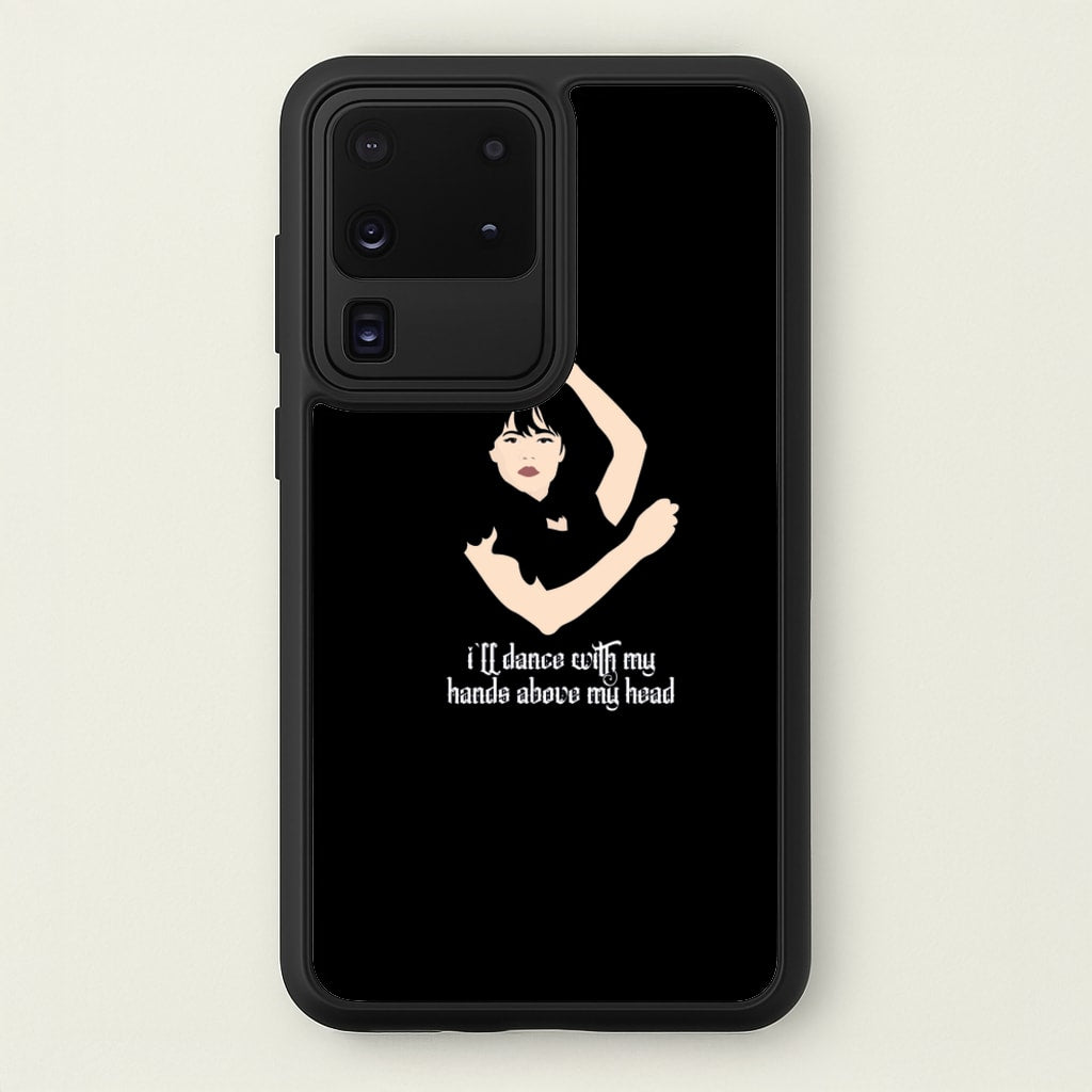 I'll Dance With My Hands Above My Head Wednesday - Wednesday Phone Case for Galaxy S20 Ultra